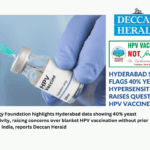 HPV Vaccination in India Under Scrutiny After Hyderabad Analysis Reveals Allergy Risks, reports Deccan Herald