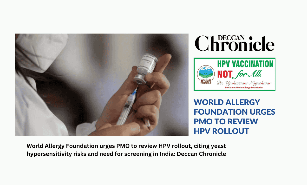 The Hyderabad based World Allergy Foundation urges PMO to review HPV rollout, citing yeast hypersensitivity risks and need for screening in India, reports Deccan Chronicle newspaper in this story.