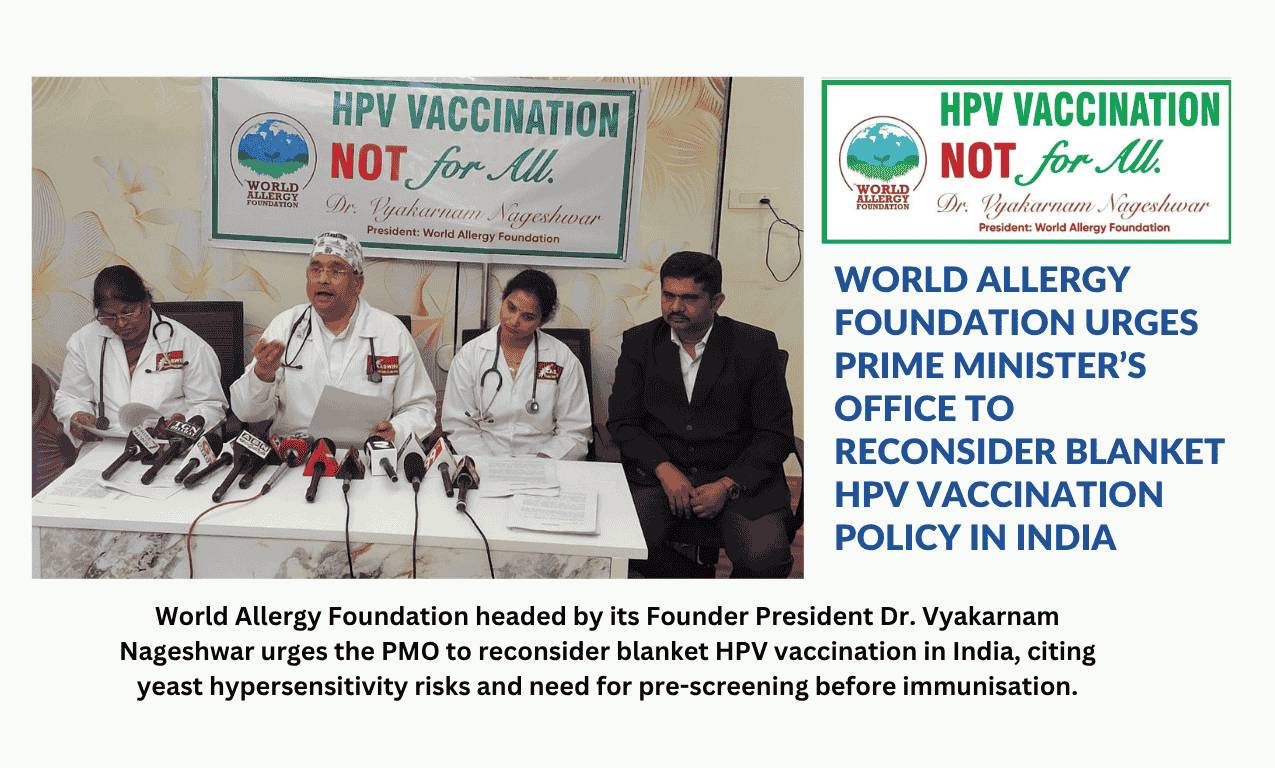 World Allergy Foundation urges the PMO to reconsider blanket HPV vaccination in India, citing yeast hypersensitivity risks and need for pre-screening before immunisation.